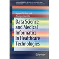 thumbnail image 1 of Data Science and Medical Informatics in Healthcare Technologies, (Paperback), 1 of 1