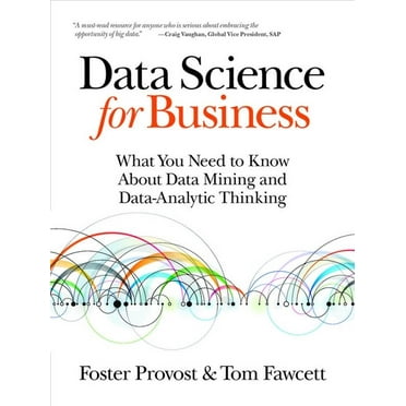 Data Science for Business: What You Need to Know about Data Mining and Data-Analytic Thinking, (Paperback)