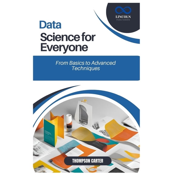 Data Science for Everyone: From Basics to Advanced Techniques, (Paperback)
