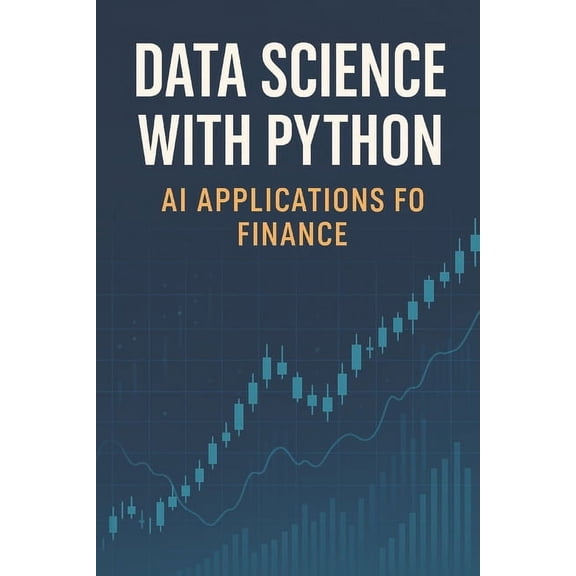 Data Science with Python: AI Applications for Finance, (Paperback)