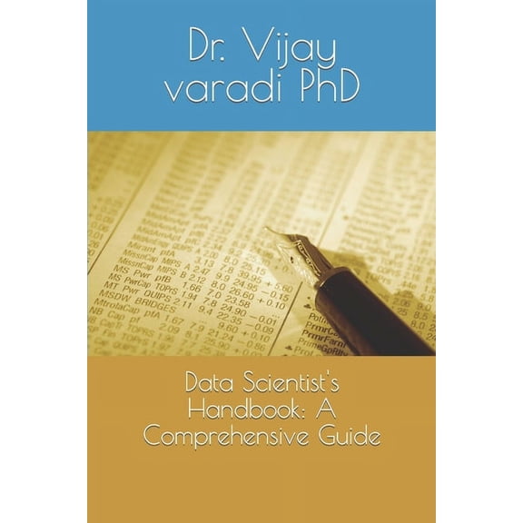 Data Scientist's Handbook: A Comprehensive Guide, (Paperback)