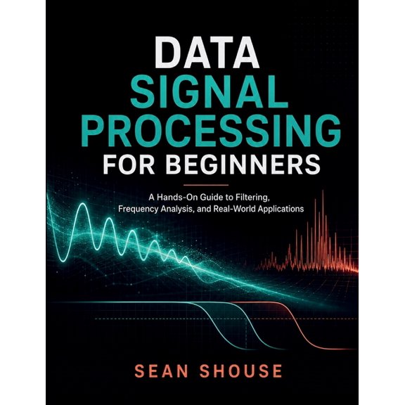 Data Signal Processing For Beginners, (Paperback)