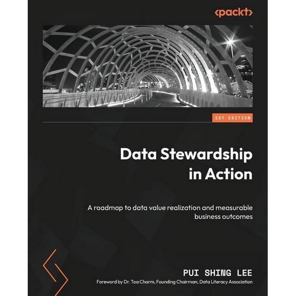 Data Stewardship in Action: A roadmap to data value realization and measurable business outcomes (Paperback)