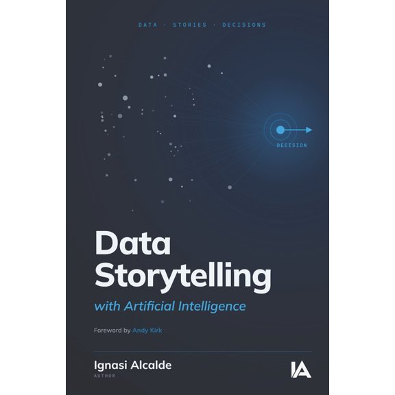 Data Storytelling with Artificial Intelligence: From Data to Decisions, (Paperback)