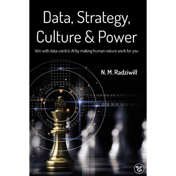 Data, Strategy, Culture & Power: Win with Data-Centric AI by making human nature work for you, (Paperback)