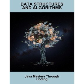 Data Structures And Algorithms: Java Mastery Through Coding, (Paperback)