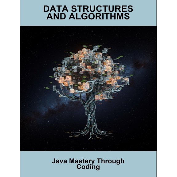 Data Structures And Algorithms: Java Mastery Through Coding, (Paperback)