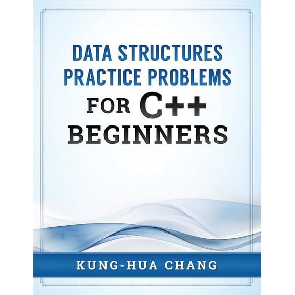 Data Structures Practice Problems for C++ Beginners, (Paperback)