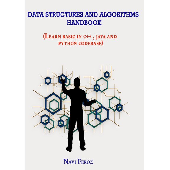 Data Structures and Algorithms handbook: Learn basic in C++, JAVA, PYTHON CODEBASE, (Paperback)