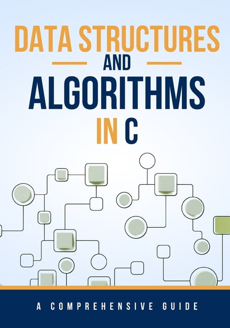 Data Structures and Algorithms in C: A Comprehensive Guide, (Paperback ...