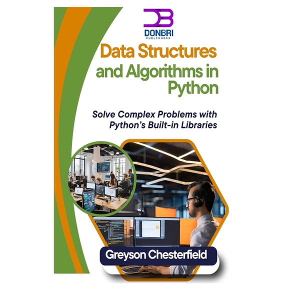 Data Structures and Algorithms in Python: Solve Complex Problems with Python's Built-in Libraries, (Paperback)
