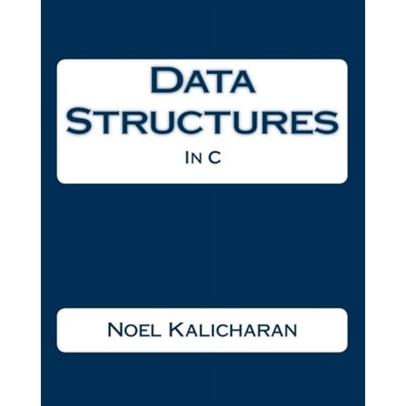 Data Structures In C (Paperback) by Noel Kalicharan