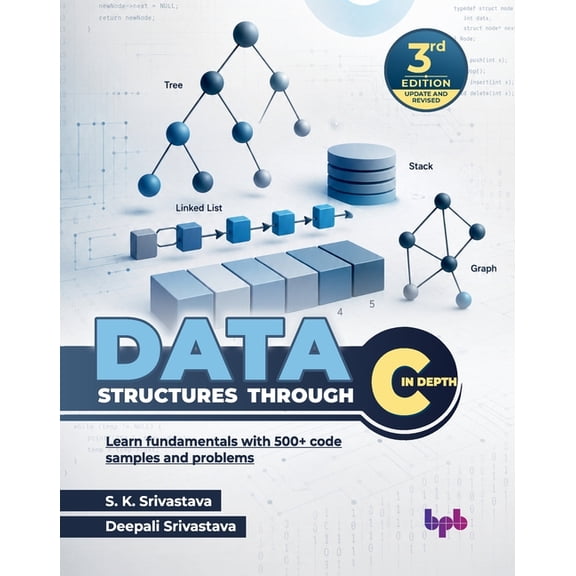 Data Structures through C in Depth: Learn fundamentals with 500+ code samples and problems - 3rd Edition, (Paperback)