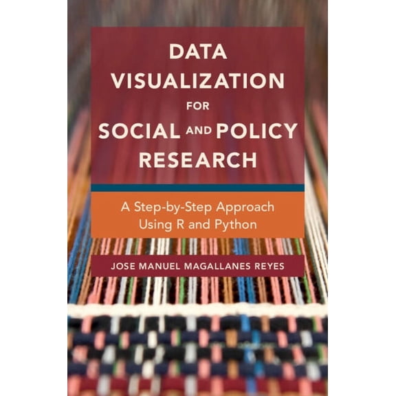Data Visualization for Social and Policy Research: A Step-By-Step Approach Using R and Python, (Hardcover)