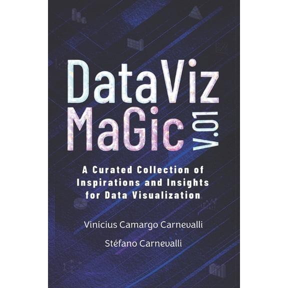 Data Viz Magic (Eng) Data VIz Magic V.01: A Curated Collection of Inspirations and Insights for Data Visualization, (Paperback)