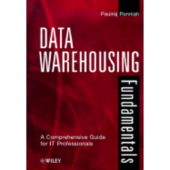 Pre-Owned Data Warehousing Fundamentals : A Comprehensive Guide for It Professionals
