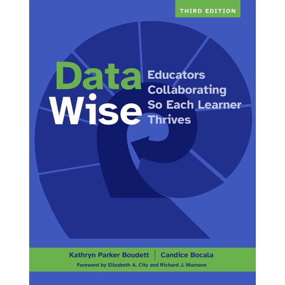 Data Wise, Third Edition: Educators Collaborating So Each Learner Thrives, (Paperback)