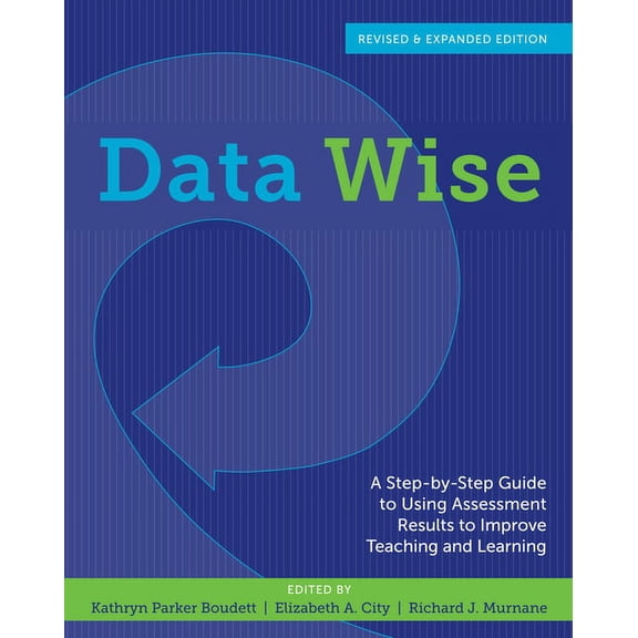 Data Wise: A Step-By-Step Guide to Using Assessment Results to Improve Teaching and Learning, (Paperback)