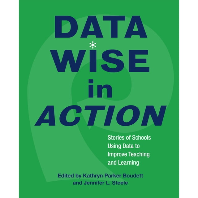Data Wise in Action: Stories of Schools Using Data to Improve Teaching ...