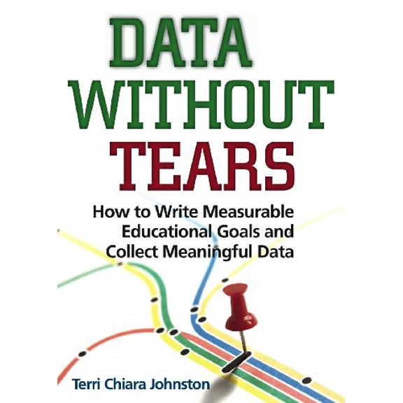 Pre-Owned Data Without Tears: How to Write Measurable Educational Goals and Collect Meaningful Data Paperback