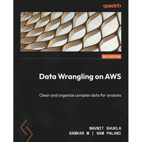 Data Wrangling on AWS: Clean and organize complex data for analysis, (Paperback)