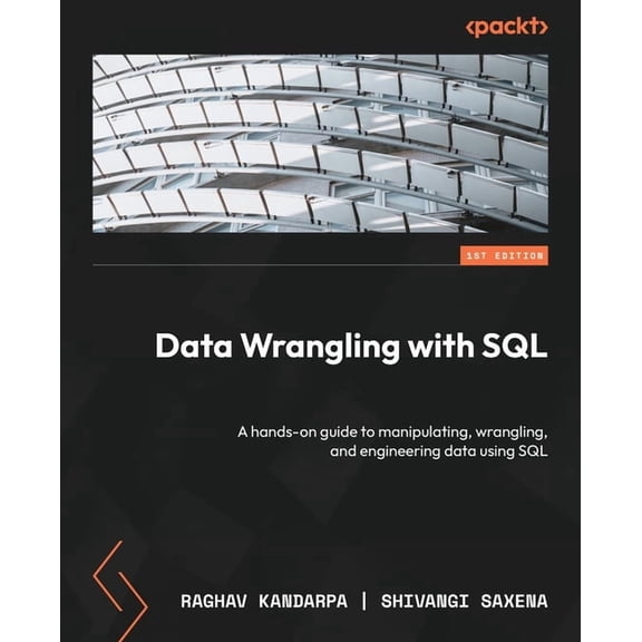 Data Wrangling with SQL: A hands-on guide to manipulating, wrangling, and engineering data using SQL, (Paperback)