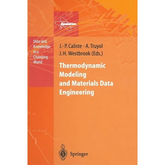 Data and Knowledge in a Changing World Thermodynamic Modeling and Materials Data Engineering, (Paperback)