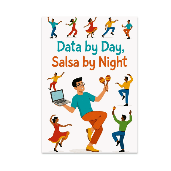 Data by Day Salsa by Night Art - Salsa Dance Enthusiast - 13x19 Poster Print