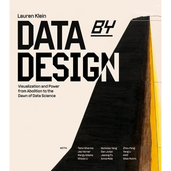 Data by Design: Visualization and Power from Abolition to the Dawn of Data Science, (Hardcover)