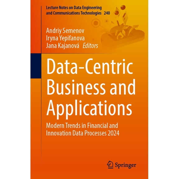 Lecture Notes on Data Engineering and Co Data-Centric Business and Applications: Modern Trends in Financial and Innovation Data Processes 2024, Book 240, (Paperback)