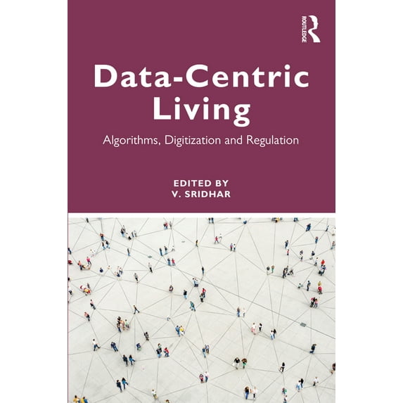 Data-Centric Living: Algorithms, Digitization and Regulation, (Paperback)
