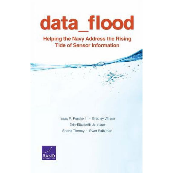 Pre-Owned Data_flood: Helping the Navy Address the Rising Tide of Sensor Information (Paperback) 0833084291 9780833084293
