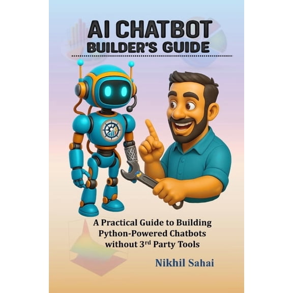 Data for Entrepreneurs Data for Entrepreneurs - AI Chatbot Builder's Guide: A Practical Guide to Building Python-Powered Chatbots without 3rd P, Book 2, (Paperback)
