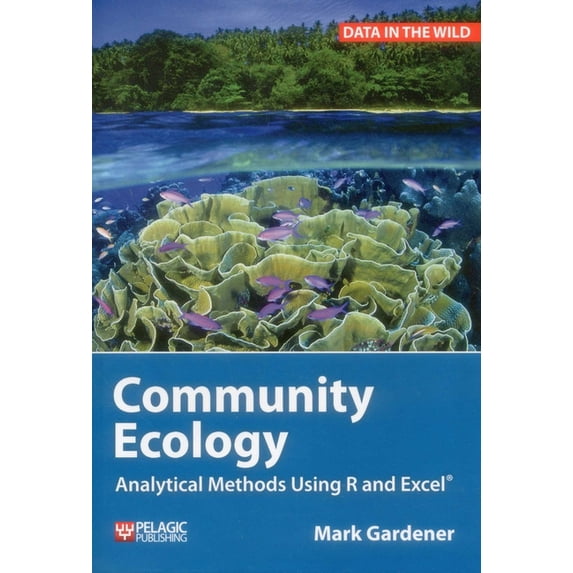 Data in the Wild Community Ecology: Analytical Methods Using R and Excel, (Hardcover)
