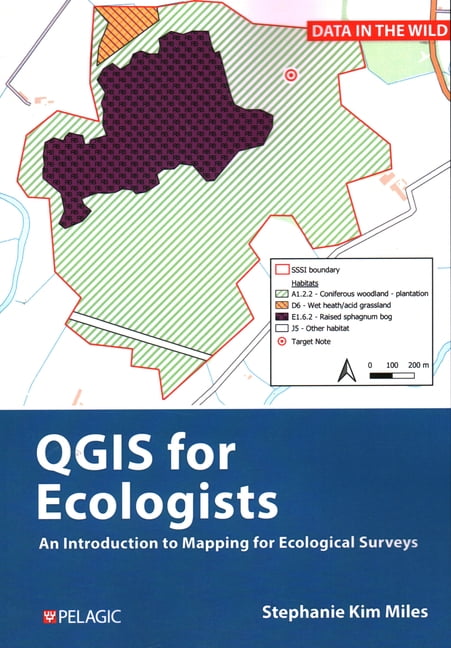 Data in the Wild QGIS for Ecologists: An Introduction to Mapping for Ecological Surveys, (Paperback)