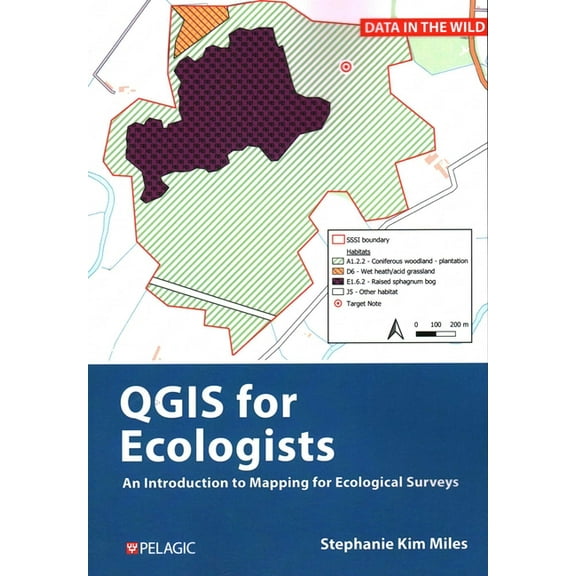 Data in the Wild QGIS for Ecologists: An Introduction to Mapping for Ecological Surveys, (Paperback)