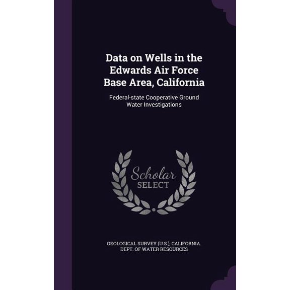 Data on Wells in the Edwards Air Force Base Area, California : Federal-state Cooperative Ground Water Investigations (Hardcover)