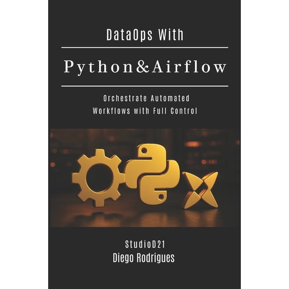 Data Extreme USA DataOps With Python & Airflow: Orchestrate Automated Workflows with Full Control, Book 8, (Paperback)