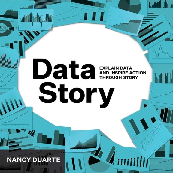 DataStory: Explain Data and Inspire Action Through Story, (Paperback)