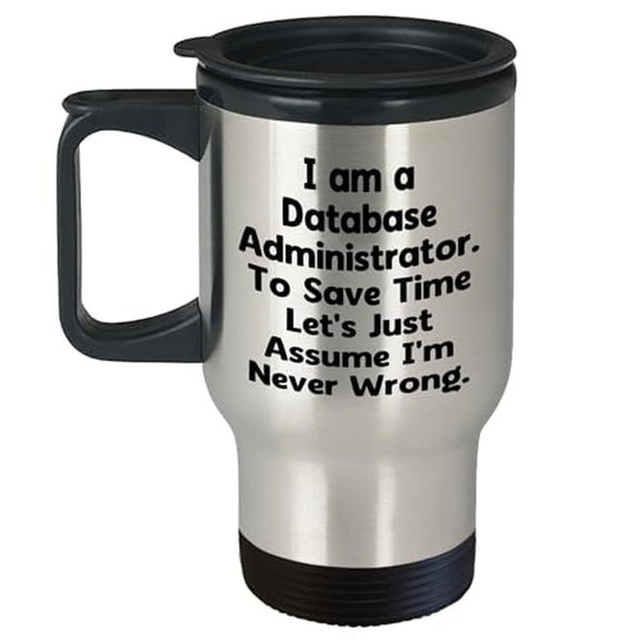 Funny Database Administrator Mug - "I'm Never Wrong" Gift for Admins & Colleagues