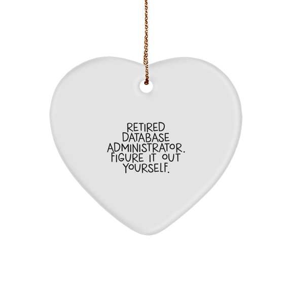 Database Administrator Heart Ornament, 'Fig It Out Yourself' Quote, White, 2.75