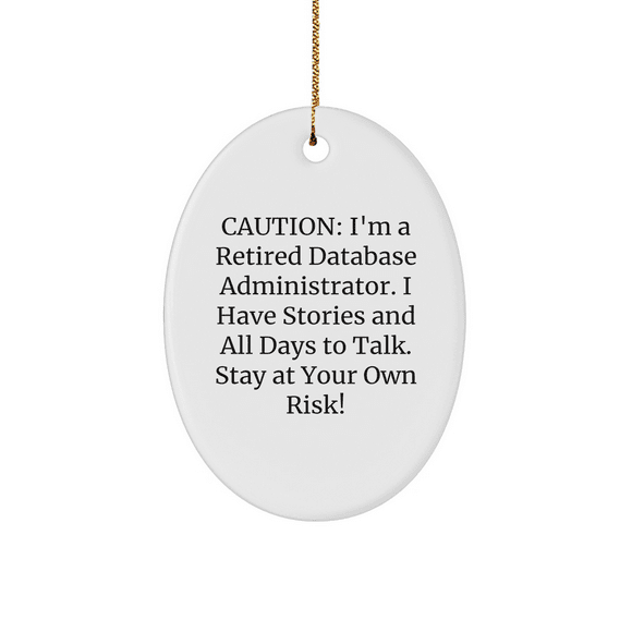 Database Administrator Humor Oval Ornament Gifts: Funny Cautionary Tales from Retired DBAs, Perfect Christmas Unique Gifts for Techies, Programmers, and IT Professionals