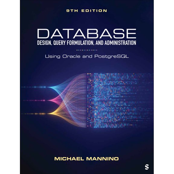 Database Design, Query Formulation, and Administration: Using Oracle and PostgreSQL, (Paperback)
