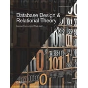 Database Design and Relational Theory Normal Forms and All That Jazz Paperback