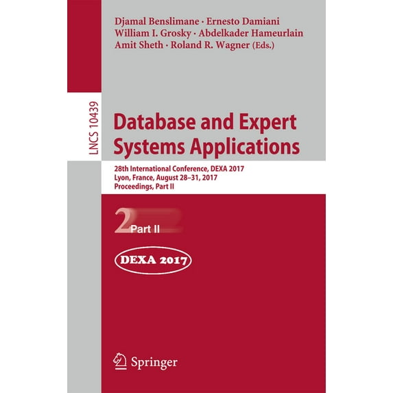 Database and Expert Systems Applications: 28th International Conference, Dexa 2017, Lyon, France, August 28-31, 2017, Pr, (Paperback)