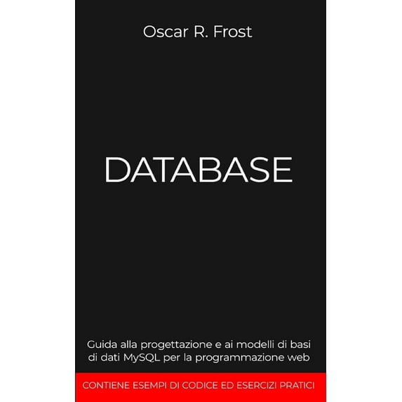 Database: Guida alla progettazione e ai modelli di basi di dati MySQL per la programmazione web (Paperback)