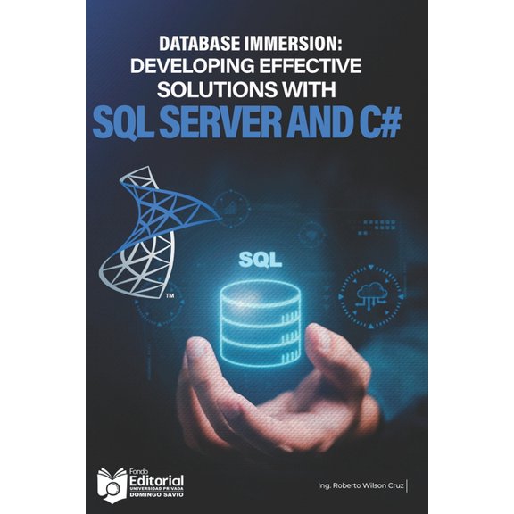 Database Immersion: Developing effective solutions with SQL Server and C#, (Paperback)