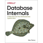 Database Internals A Deep Dive Into How Distributed Data Systems Work Paperback