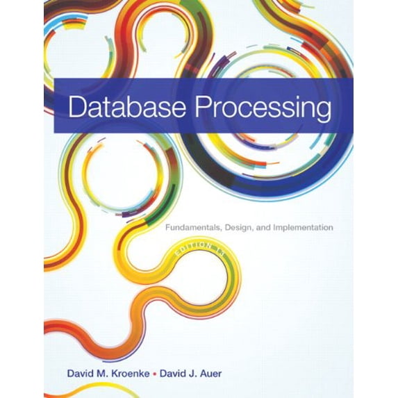 Pre-Owned Database Processing: Fundamentals, Design, and Implementation (13th Edition) (Hardcover) 0133058352 9780133058352