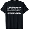 thumbnail image 1 of Database SQL Query Joke For Programmer T-Shirt, 1 of 4